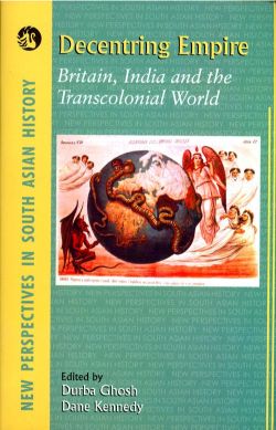 Orient Decentring Empire: Britain, India and the Transcolonial World